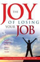 The Joy of Losing Your Job: Hope Beyond Blood, Sweat and Tears 0997132507 Book Cover