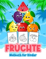 Fr�chte Malbuch f�r Kinder: Gro�e Obst Buch f�r Jungen, Babys und Kinder. Perfekte Obst Geschenk B�cher f�r Kleinkinder und Kinder 1008932809 Book Cover