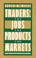 Traders: The Jobs, The Products, The Market 0139263209 Book Cover