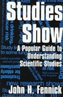 Studies Show: A Popular Guide to Understanding Scientific Studies 157392136X Book Cover