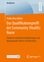 Das Qualifikationsprofil Der Community (Health) Nurse: Chancen Und Herausforderungen Auf Kommunaler Ebene in Österreich 3658477555 Book Cover