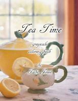 Tea Time Greyscale Coloring Book 1537778668 Book Cover