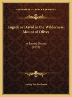 Engedi Or David In The Wilderness, Mount Of Olives: A Sacred Drama (1853) 1104052334 Book Cover