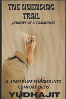 THE UNENDING TRAIL: JOURNEY OF A COMMONER B0B6LF6TKK Book Cover