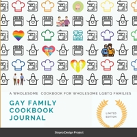 Gay family cookbook JOURNAL: A Wholesome Cookbook for Wholesome LGBTQ Families 1300953519 Book Cover
