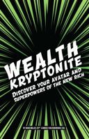 Wealth Kryptonite 0692830707 Book Cover