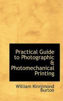 Practical Guide to Photographic & Photomechanical Printing 1022090313 Book Cover