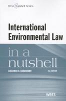 International Environmental Law in a Nutshell, 4th (In a Nutshell (West Publishing)) (West Nutshell) 0314268170 Book Cover