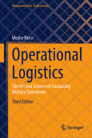 Operational Logistics: The Art and Science of Sustaining Military Operations (Management for Professionals) 3032301920 Book Cover