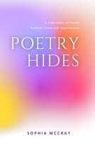 Poetry Hides: A Collection of Poems Written From Life Experiences 1955297177 Book Cover