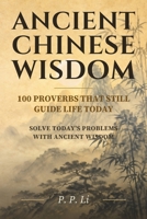 Ancient Chinese Wisdom: 100 Proverbs That Still Guide Life Today (Eastern Wisdom for Modern Life) B0GWJLZW76 Book Cover