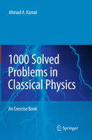 1000 Solved Problems in Classical Physics: An Exercise Book 3642119425 Book Cover