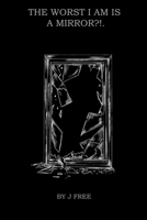 The Worst I Am Is A Mirror?!. B0F8R7LFPX Book Cover