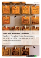 Employer Branding: Seine Bedeutung im „War for Talent" für Start-ups, KMU und Großunternehmen 3640995856 Book Cover