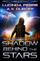 Shadow Behind the Stars: A Cadicle Space Opera (Shadowed Space) B084DG2BNW Book Cover