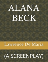 ALANA BECK: (A SCREENPLAY) B0GYPLC8DZ Book Cover