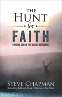 The Hunt for Faith: Finding God in the Great Outdoors 0736974245 Book Cover