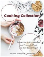 Cooking Collection: Recipes For Delicious Canned and Fermented Food and Best Natural Yogurt 1790694825 Book Cover