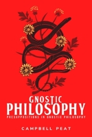 Presuppositions in Gnostic Philosophy 1805243667 Book Cover