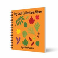 My Leaf Collection Album: A Hardcover Album with Envelope Pockets for Collecting Leaves 057877609X Book Cover