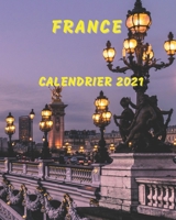 Calendrier France 2021: Calendrier mensuel illustré en images de France B08NDRCBLS Book Cover