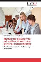 Modelo de plataforma educativa virtual para generar conocimiento 3845488727 Book Cover