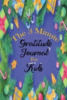 The Three Minute Christmas Gratitude Journal for Kids : The Mindfulness Christmas Journal Daily Practices, with Positive Writing Prompts to Feel the Power of Thankfulness Gratitude Attitude 1708325522 Book Cover