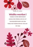 Wiebke werden I: Tagebuch einer überwiegend männlichen Person, die sich mit Transgenderthemen und dem weiblicher werden befasst 3384763874 Book Cover