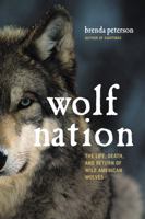 Wolf Nation: The Life, Death, and Return of Wild American Wolves 0306824930 Book Cover