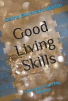 Good Living Skills: Learned from my Mother 1939220513 Book Cover
