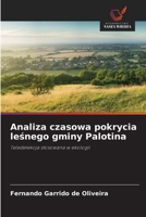 Analiza czasowa pokrycia leśnego gminy Palotina 6209436889 Book Cover