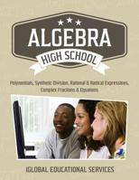 Algebra: High School Math Tutor Lesson Plans: Polynomials, Synthetic Division, Rational and Radical Expressions, Complex Fractions and Equations 1944346651 Book Cover