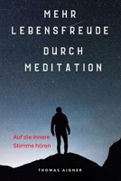 Mehr Lebensfreude durch Meditation: Auf die innere Stimme hören (German Edition) B0DPZ8PVQB Book Cover