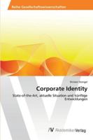 Corporate Identity: State-of-the-Art, aktuelle Situation und künftige Entwicklungen 3639468783 Book Cover