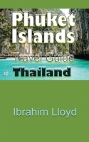 Phuket Islands Travel Guide, Thailand: Information Tourism 1670961583 Book Cover