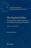 The English Galileo: Thomas Harriot's Work on Motion as an Example of Preclassical Mechanics (Boston Studies in the Philosophy of Science) 140205498X Book Cover