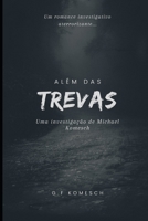 Além das Trevas: Uma investigação de Michael Komesch (Portuguese Edition) B0F1DR1FTF Book Cover