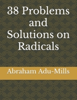38 Problems and Solutions on Radicals B0BGNMCPC5 Book Cover