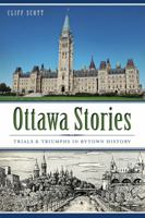 Ottawa Stories: Trials and Triumphs in Bytown History 162619341X Book Cover