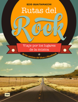 Rutas del rock. De los caminos del blues a Woodstock: Viaje por los lugares de la música 8494826832 Book Cover