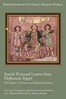Jewish Fictional Letters from Hellenistic Egypt: The Epistle of Aristeas and Related Literature 1628371854 Book Cover