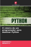 O roteiro de um programador para dominar Python (Portuguese Edition) 6209871119 Book Cover