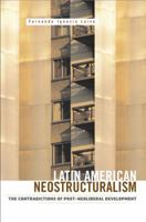 Latin American Neostructuralism: The Contradictions of Post-Neoliberal Development 0816653291 Book Cover