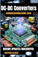 DC-DC Converters Gebruikershandleiding 2026 (Dutch Edition) B0GFWVYYQ7 Book Cover