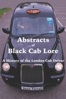 Abstracts of Black Cab Lore: A History of the London Cab Driver 1729430449 Book Cover