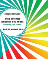 Step Into the Success You Want: Sparking Your Powers 1500706345 Book Cover