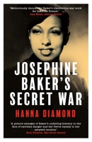 Josephine Baker's Secret War: The African American Star Who Fought for France and Freedom 0300286996 Book Cover