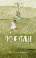 Thoughtville: where she keeps her imaginary scars B0FPX8JJCH Book Cover