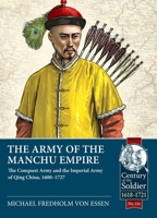 The Army of the Manchu Empire: The Conquest Army and the Imperial Army of Qing China, 1600-1727 1804513474 Book Cover