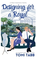 Designing For a Royal B0CSG5J2WX Book Cover